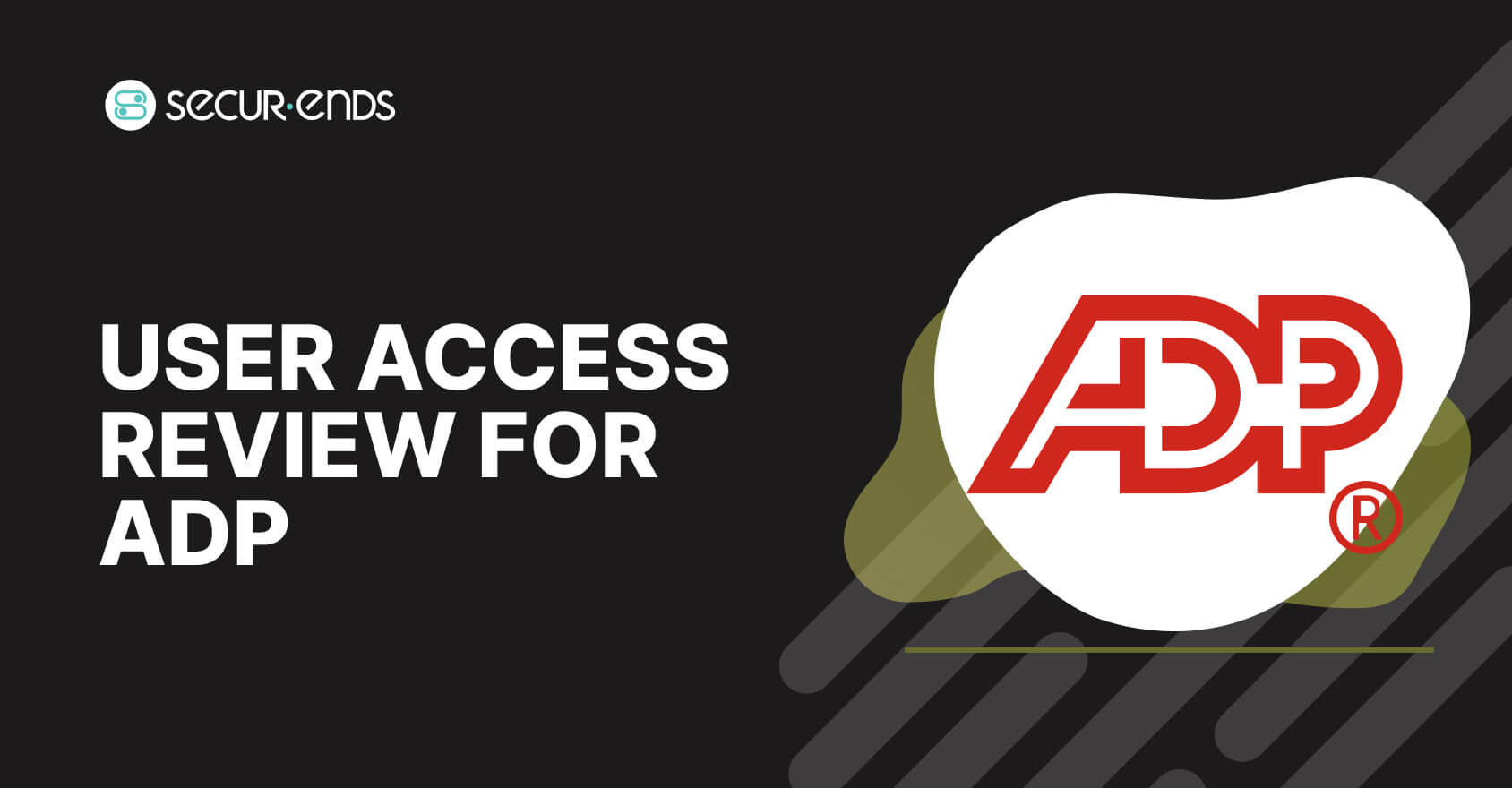 User Access Review for ADP_ Why You Need SecurEnds ADP Connector (1)