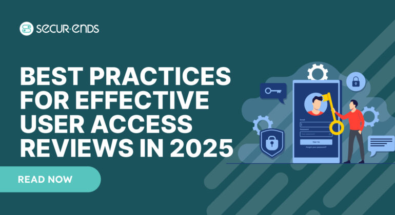 Best Practices for Effective User Access Reviews in 2025