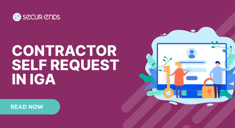 Contractor Self Request Made Easy_ Fast, Secure Access with IGA