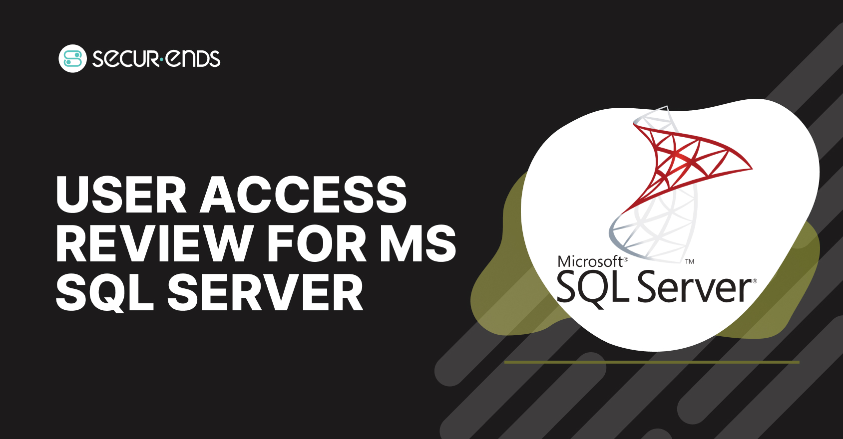 User Access Review for MS SQL Server_ Why You Need SecurEnds MS SQL Server Connector (1)