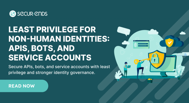 Least Privilege for Non-Human Identities_ APIs, Bots, and Service Accounts (1)